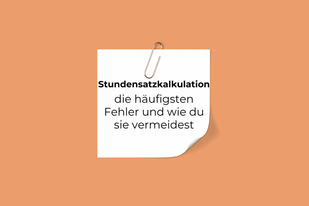 Stundensatzkalkulation - die häufigsten Fehler
