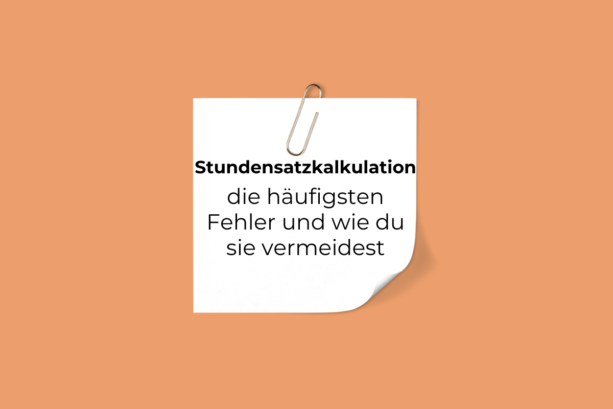 Stundensatzkalkulation - die häufigsten Fehler